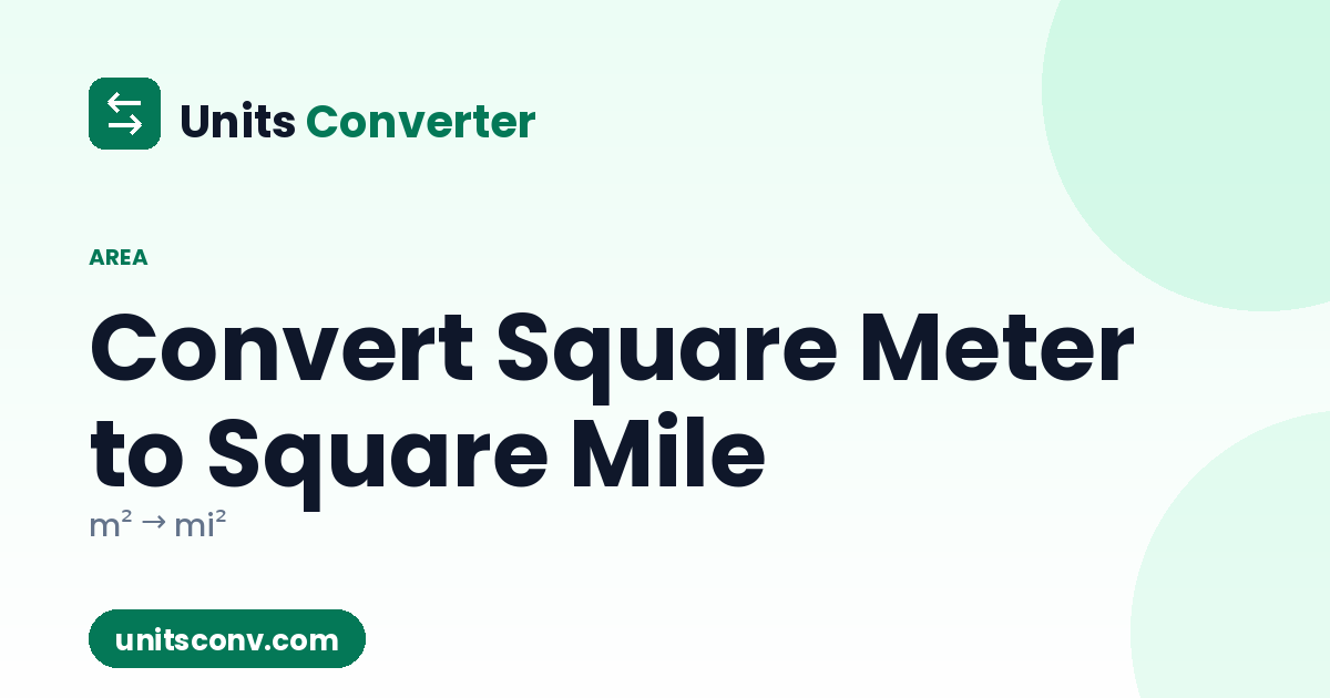 Convert Square Meter to Square Mile (m² → mi²)